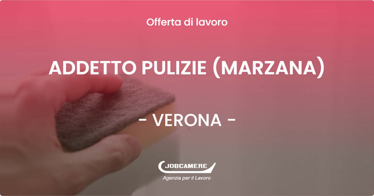 OFFERTA LAVORO - ADDETTO PULIZIE (MARZANA) - VERONA