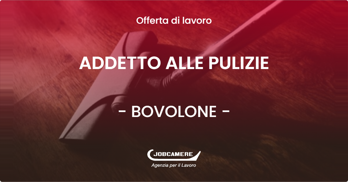 OFFERTA LAVORO - ADDETTO ALLE PULIZIE - BOVOLONE