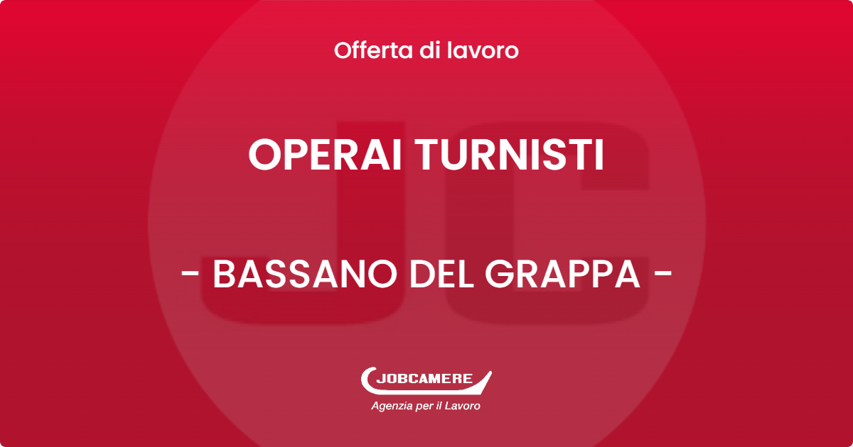 OFFERTA LAVORO - OPERAI TURNISTI - BASSANO DEL GRAPPA