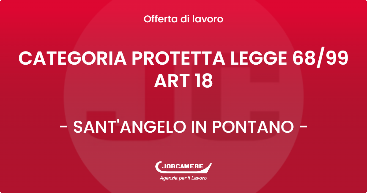 OFFERTA LAVORO - CATEGORIA PROTETTA LEGGE 6899 ART 18 - SANT'ANGELO IN PONTANO