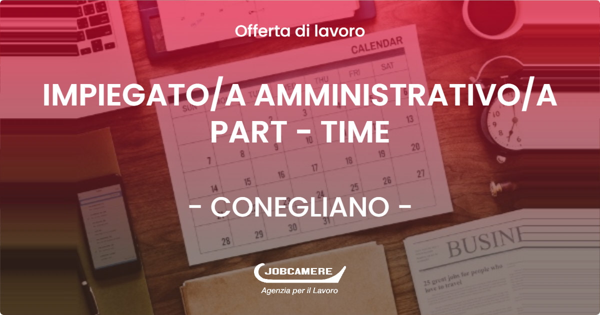 OFFERTA LAVORO - IMPIEGATOA AMMINISTRATIVOA PART - TIME - CONEGLIANO