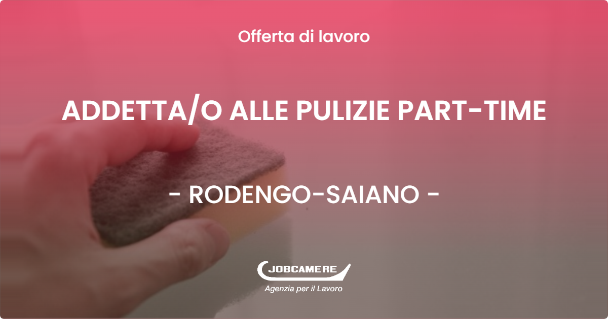 OFFERTA LAVORO - ADDETTAO ALLE PULIZIE PART-TIME - RODENGO-SAIANO