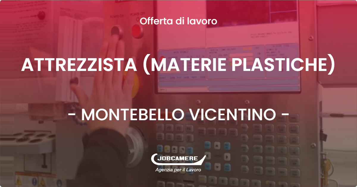 OFFERTA LAVORO - ATTREZZISTA (MATERIE PLASTICHE) - MONTEBELLO VICENTINO (VI)