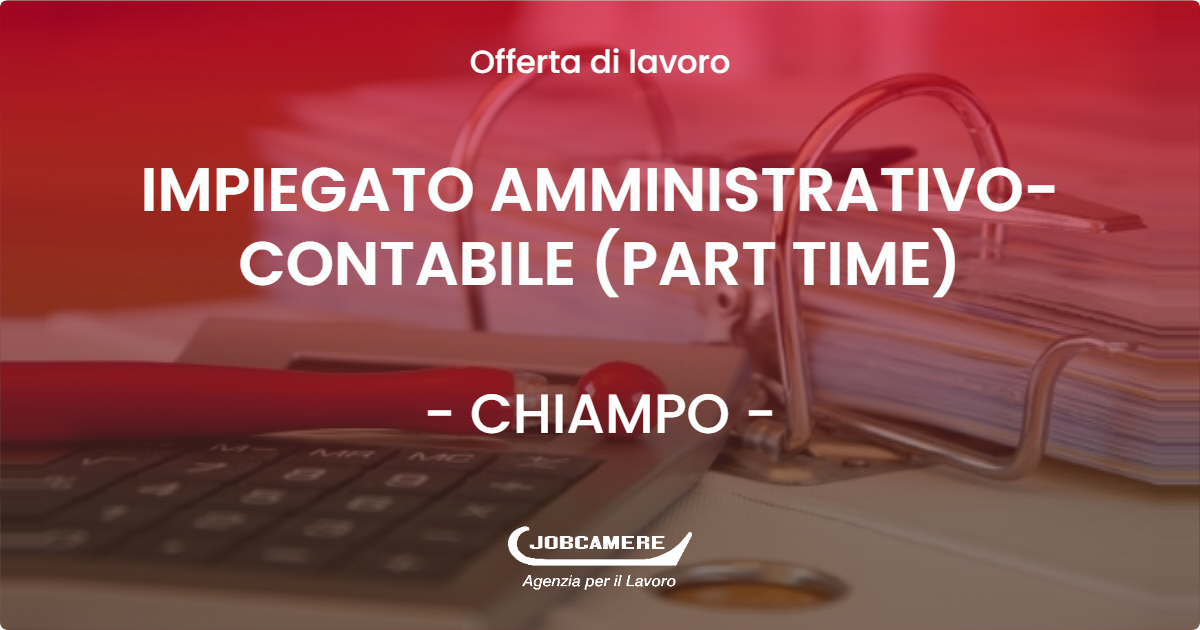 OFFERTA LAVORO - IMPIEGATO AMMINISTRATIVO-CONTABILE (PART TIME) - CHIAMPO (VI)