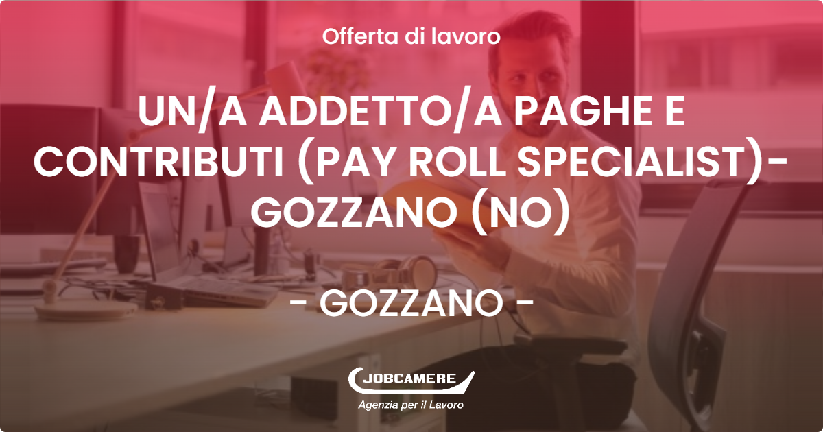 OFFERTA LAVORO - UNA ADDETTOA PAGHE E CONTRIBUTI (PAY ROLL SPECIALIST)-GOZZANO (NO) - GOZZANO