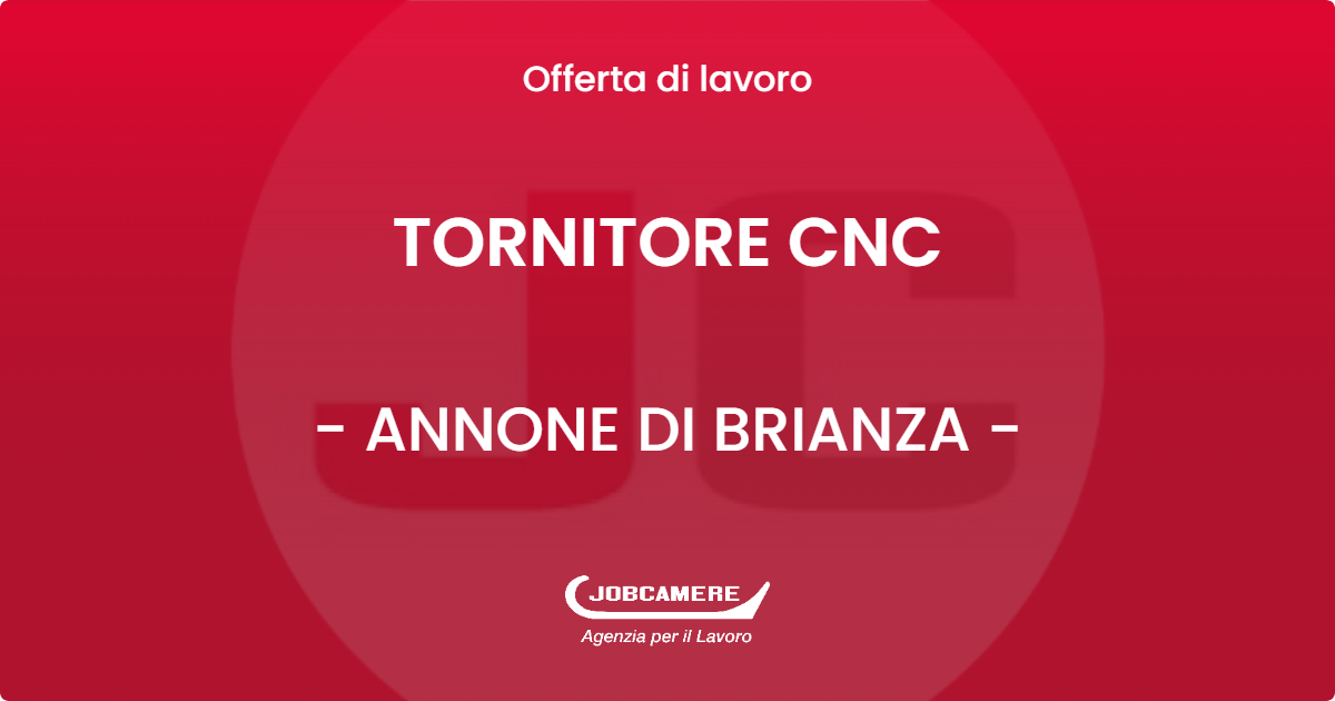 OFFERTA LAVORO - TORNITORE CNC - ANNONE DI BRIANZA