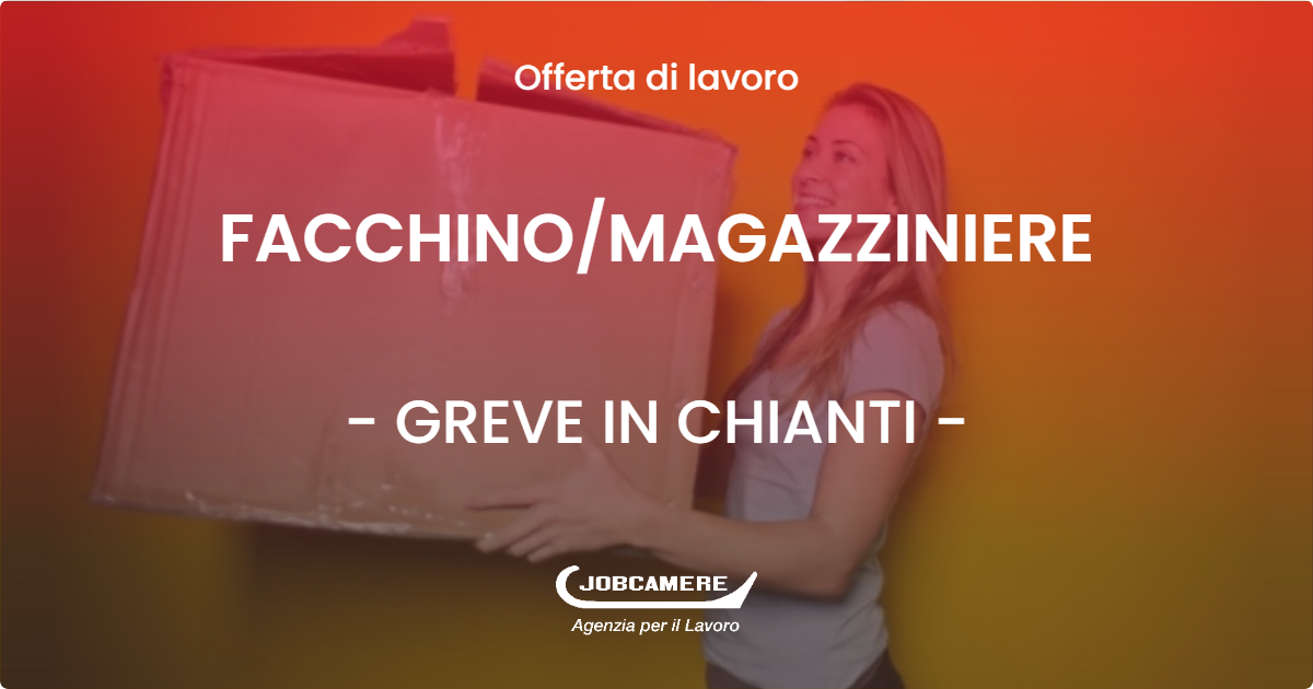 OFFERTA LAVORO - FACCHINOMAGAZZINIERE - GREVE IN CHIANTI (FI)