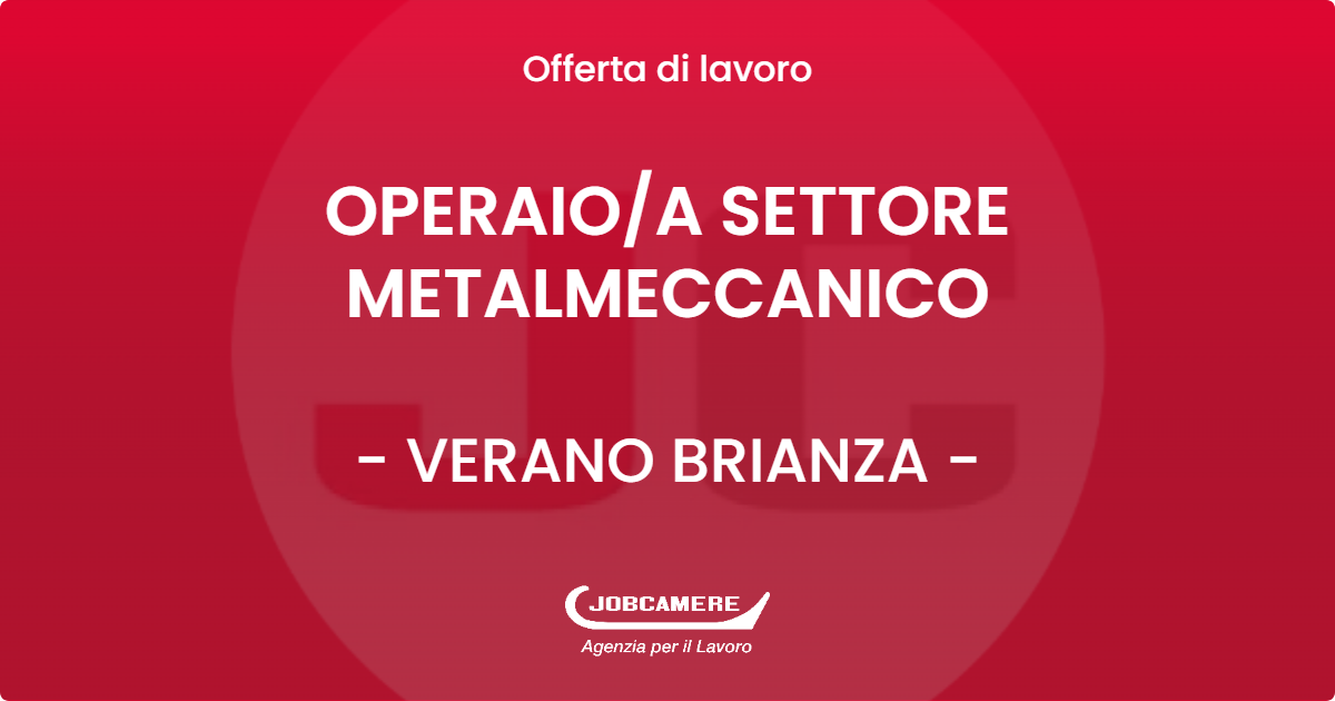 OFFERTA LAVORO - OPERAIOA SETTORE METALMECCANICO - VERANO BRIANZA (MB)