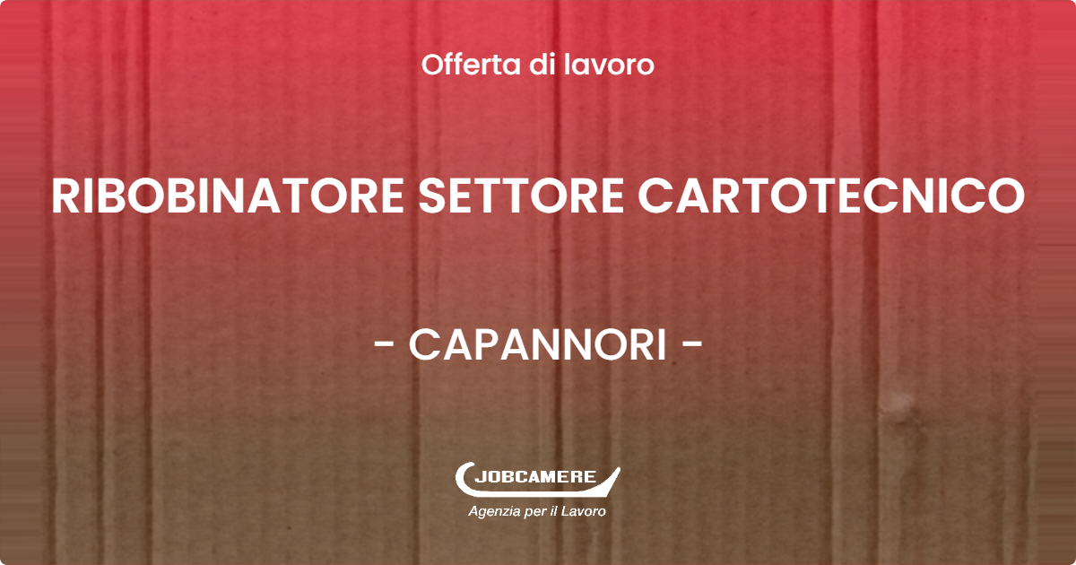 OFFERTA LAVORO - RIBOBINATORE SETTORE CARTOTECNICO - CAPANNORI (LU)