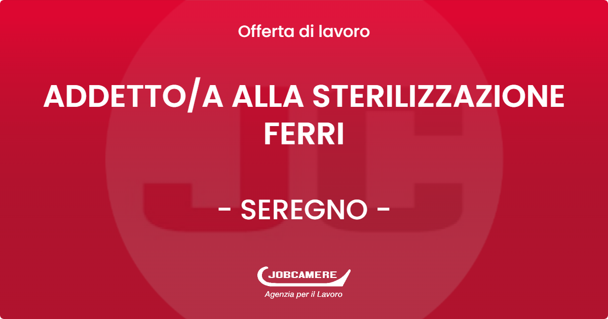 OFFERTA LAVORO - ADDETTOA ALLA STERILIZZAZIONE FERRI - SEREGNO (MB)