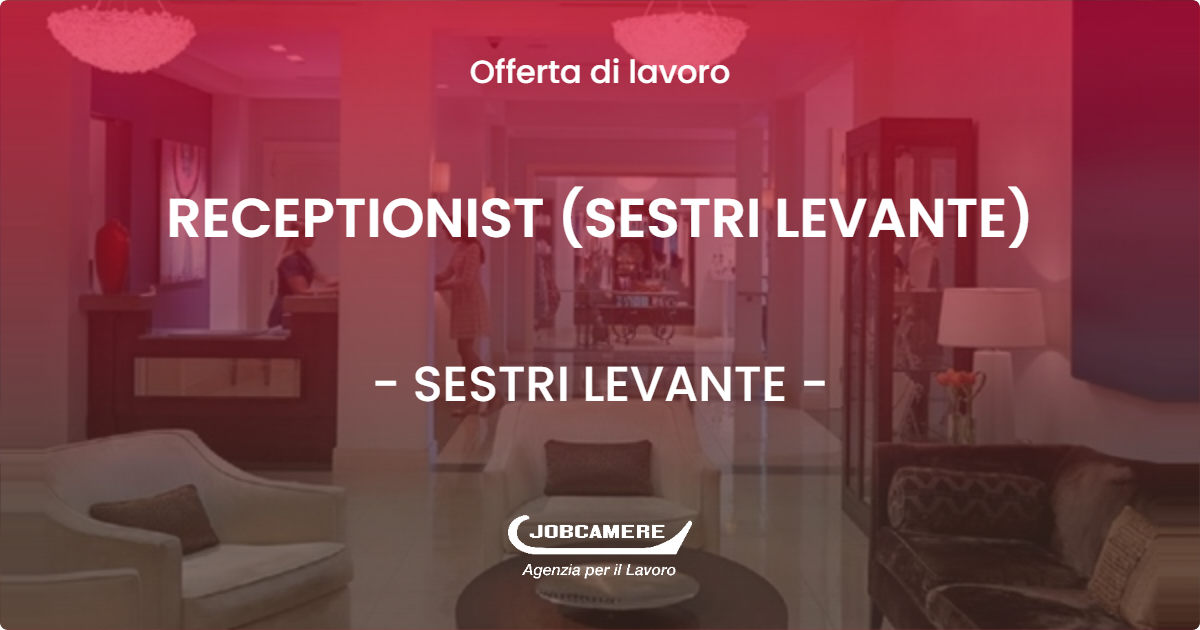 OFFERTA LAVORO - RECEPTIONIST (SESTRI LEVANTE) - SESTRI LEVANTE (GE)