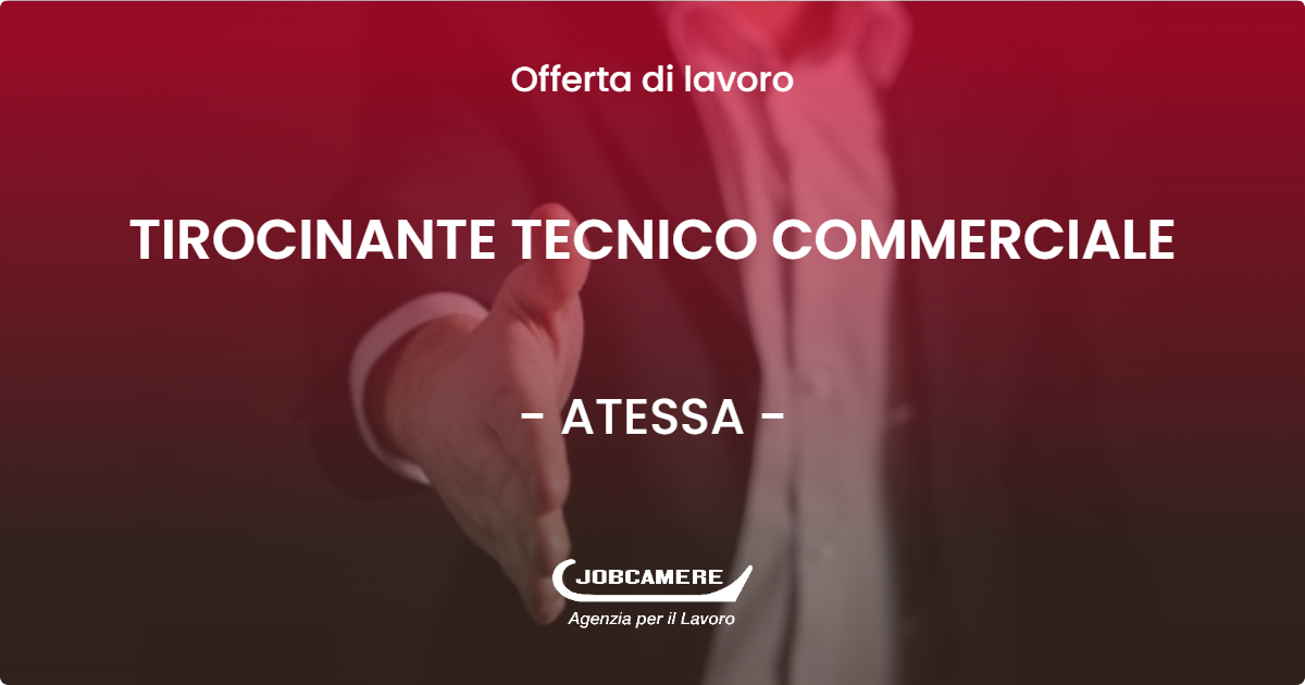 OFFERTA LAVORO - TIROCINANTE TECNICO COMMERCIALE - ATESSA (CH)