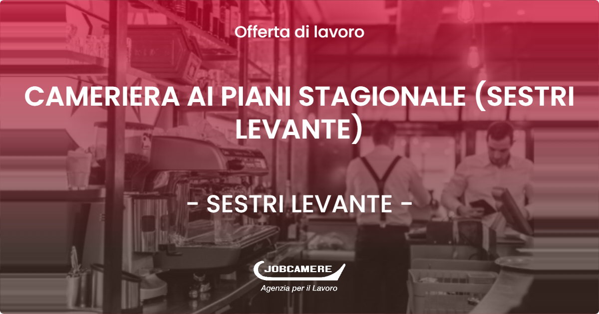 OFFERTA LAVORO - CAMERIERA AI PIANI STAGIONALE (SESTRI LEVANTE) - SESTRI LEVANTE (GE)