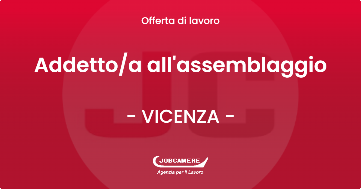 OFFERTA LAVORO - Addettoa all'assemblaggio - VICENZA (VI)