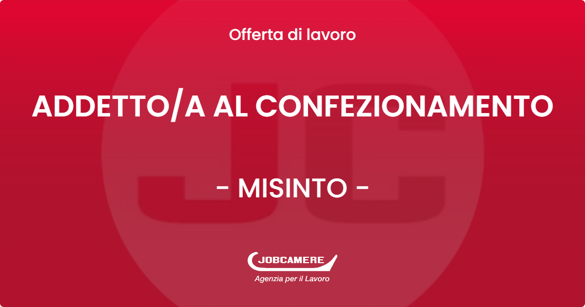 OFFERTA LAVORO - ADDETTOA AL CONFEZIONAMENTO - MISINTO (MB)