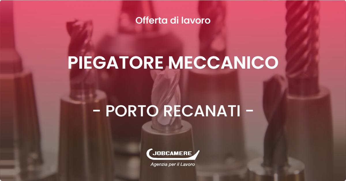 OFFERTA LAVORO - PIEGATORE MECCANICO - PORTO RECANATI (MC)