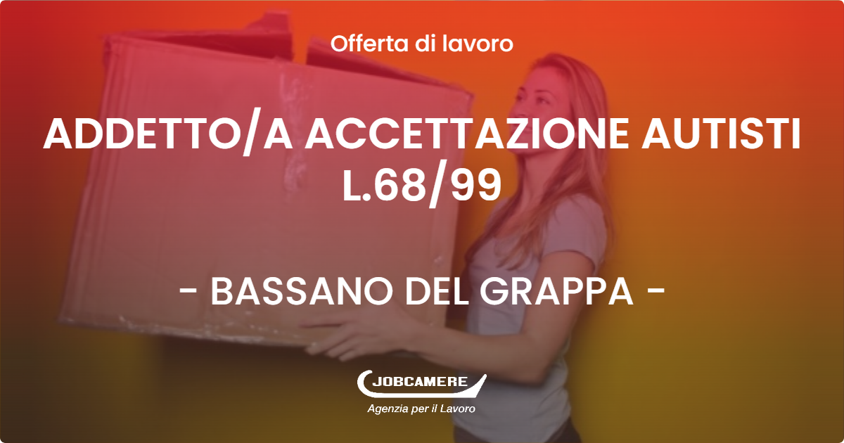 OFFERTA LAVORO - ADDETTOA ACCETTAZIONE AUTISTI L.6899 - BASSANO DEL GRAPPA (VI)