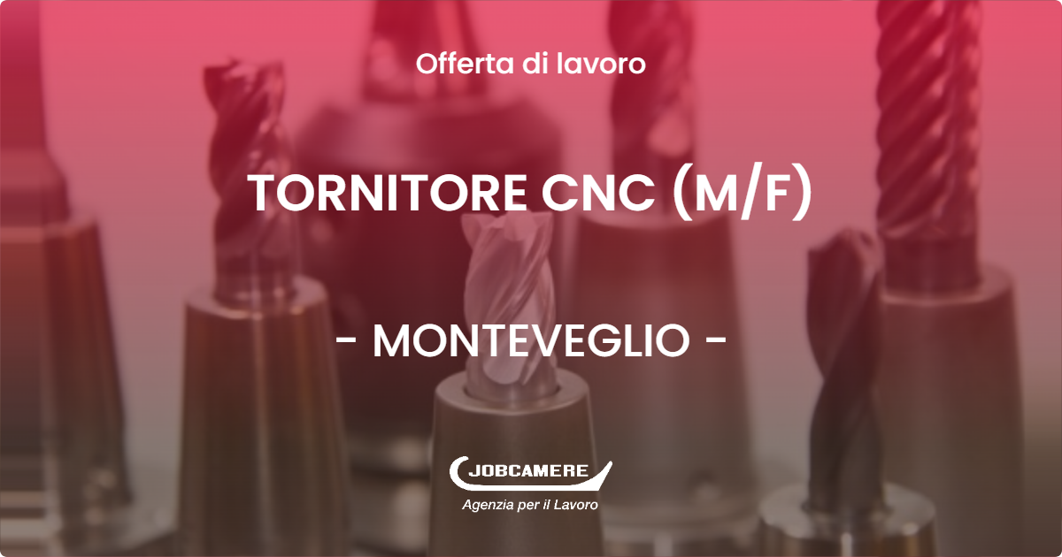 OFFERTA LAVORO - TORNITORE CNC (MF) - MONTEVEGLIO (BO)