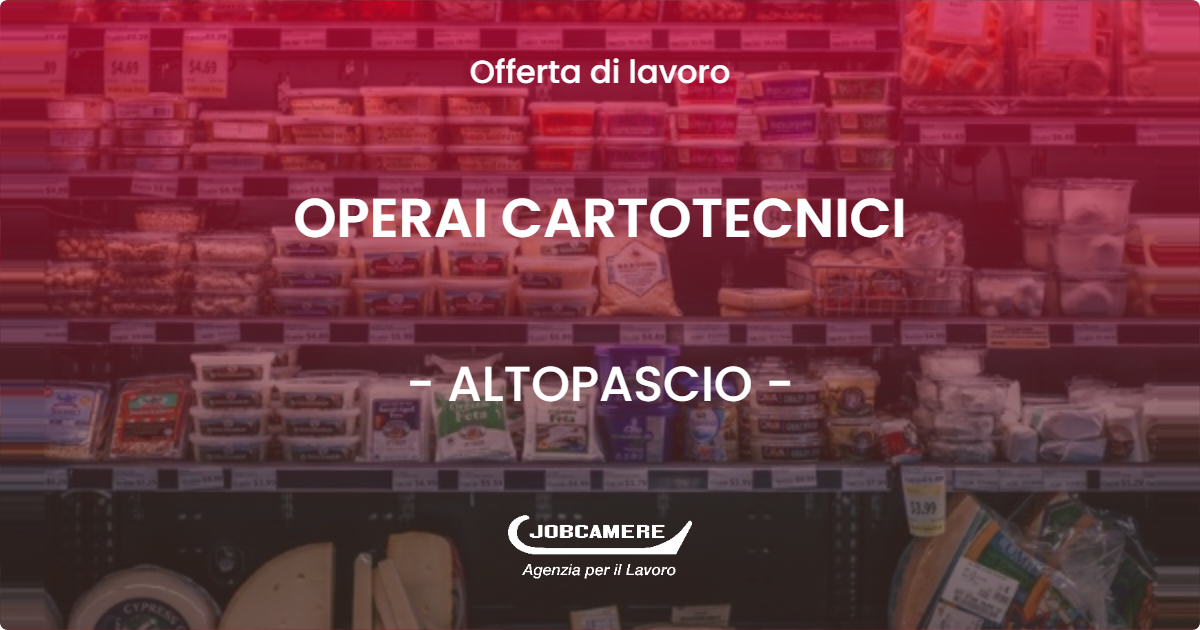 OFFERTA LAVORO - OPERAI CARTOTECNICI - ALTOPASCIO (LU)