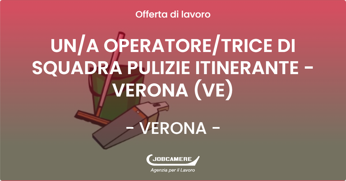 OFFERTA LAVORO - UNA OPERATORETRICE DI SQUADRA PULIZIE ITINERANTE  - VERONA (VE) - VERONA (VR)