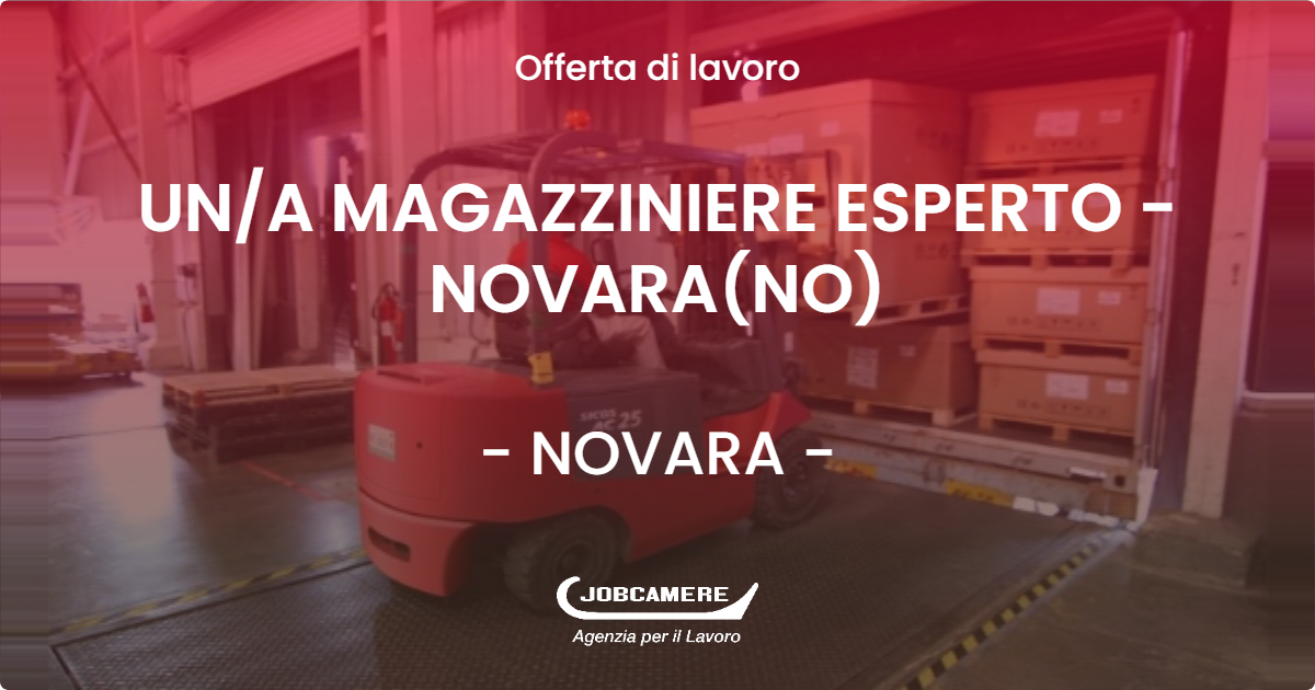 OFFERTA LAVORO - UNA MAGAZZINIERE ESPERTO - NOVARA(NO) - NOVARA (NO)