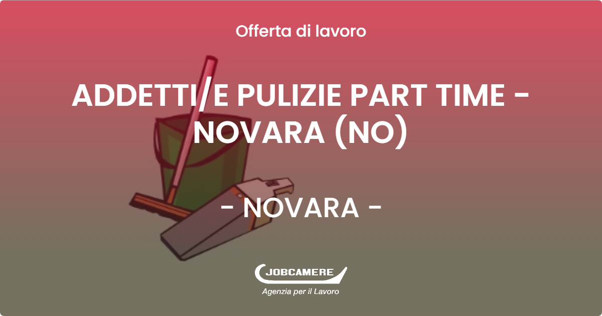 OFFERTA LAVORO - ADDETTIE PULIZIE PART TIME - NOVARA (NO) - NOVARA (NO)