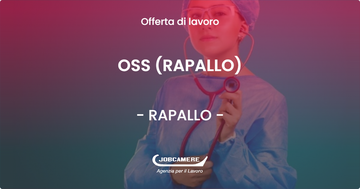 OFFERTA LAVORO - OSS (RAPALLO) - RAPALLO (GE)