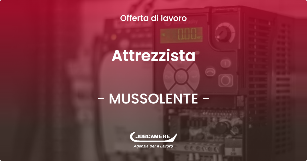 OFFERTA LAVORO - Attrezzista - MUSSOLENTE (VI)