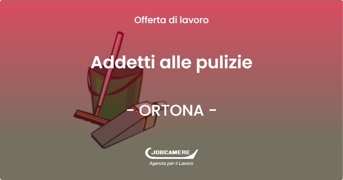 OFFERTA LAVORO - Addetti alle pulizie - ORTONA (CH)