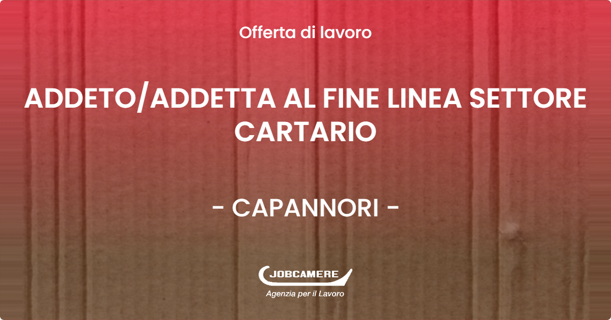 OFFERTA LAVORO - ADDETOADDETTA AL FINE LINEA SETTORE CARTARIO - CAPANNORI (LU)