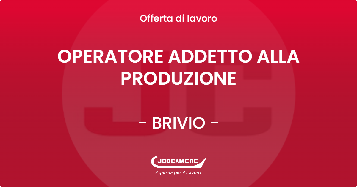 OFFERTA LAVORO - OPERATORE ADDETTO ALLA PRODUZIONE - BRIVIO (LC)