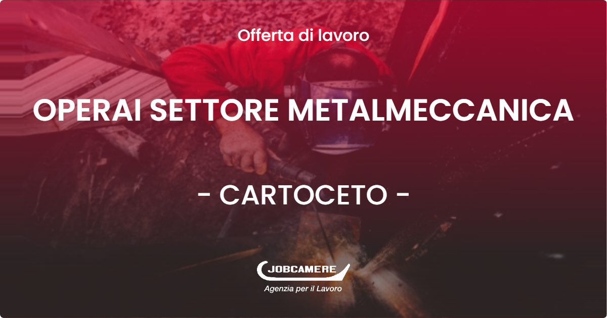 OFFERTA LAVORO - OPERAI SETTORE METALMECCANICA - CARTOCETO (PU)