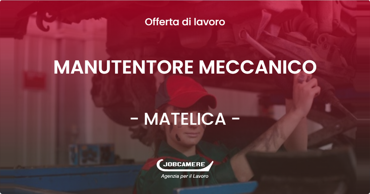 OFFERTA LAVORO - MANUTENTORE MECCANICO - MATELICA (MC)