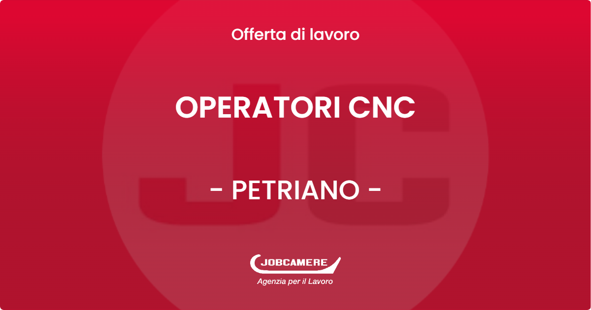 OFFERTA LAVORO - OPERATORI CNC - PETRIANO (PU)