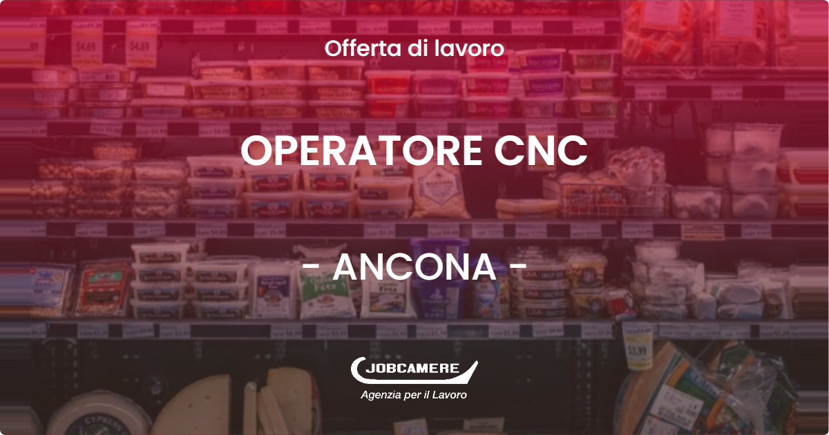 OFFERTA LAVORO - OPERATORE CNC - ANCONA (AN)