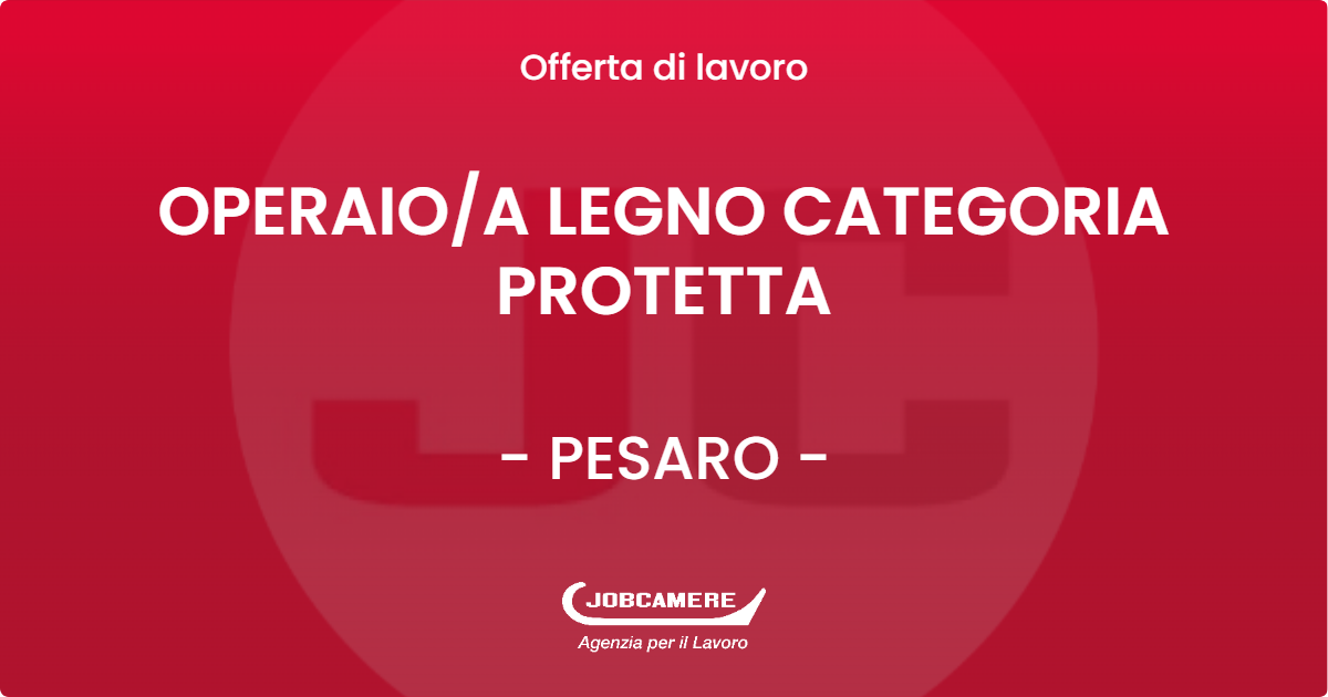 OFFERTA LAVORO - OPERAIOA LEGNO CATEGORIA PROTETTA - PESARO (PU)