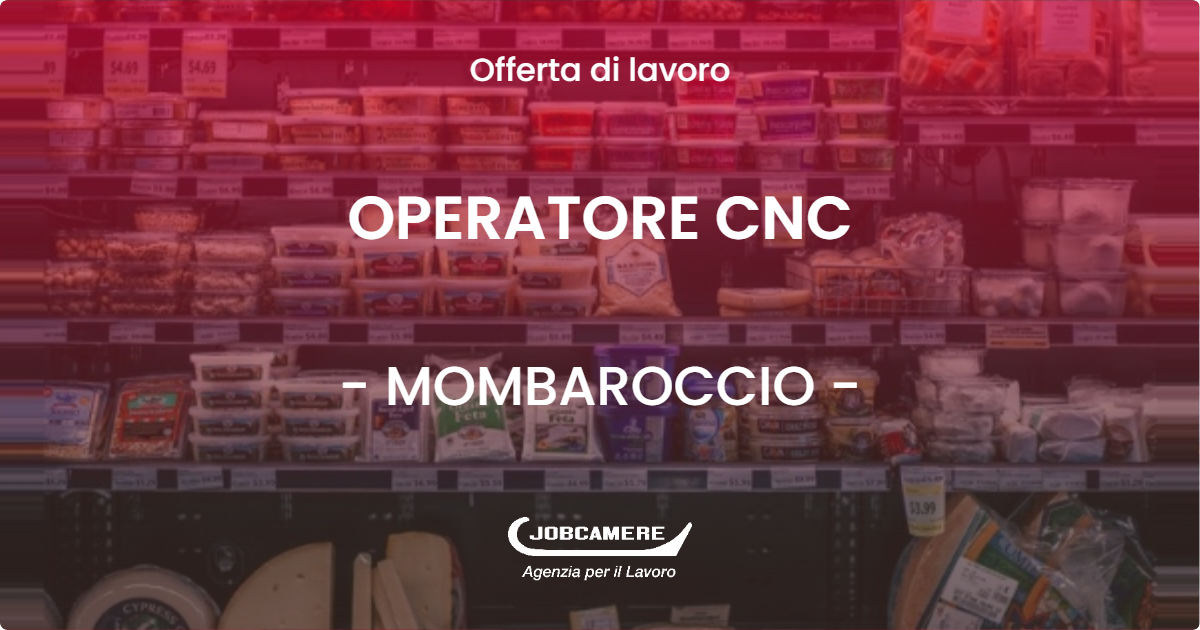 OFFERTA LAVORO - OPERATORE CNC - MOMBAROCCIO (PU)