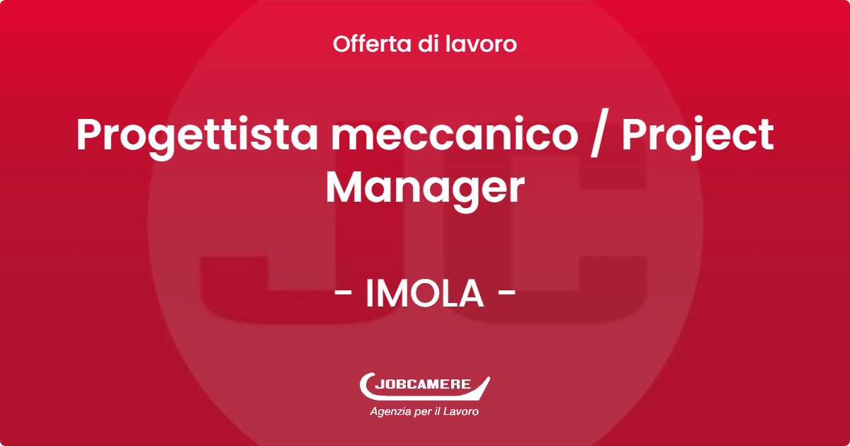 OFFERTA LAVORO - Progettista meccanico  Project Manager - IMOLA (BO)