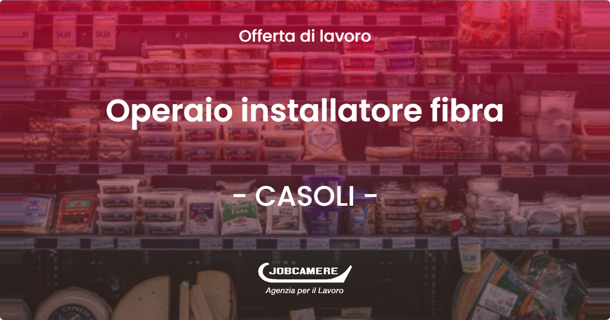 OFFERTA LAVORO - Operaio installatore fibra - CASOLI (CH)