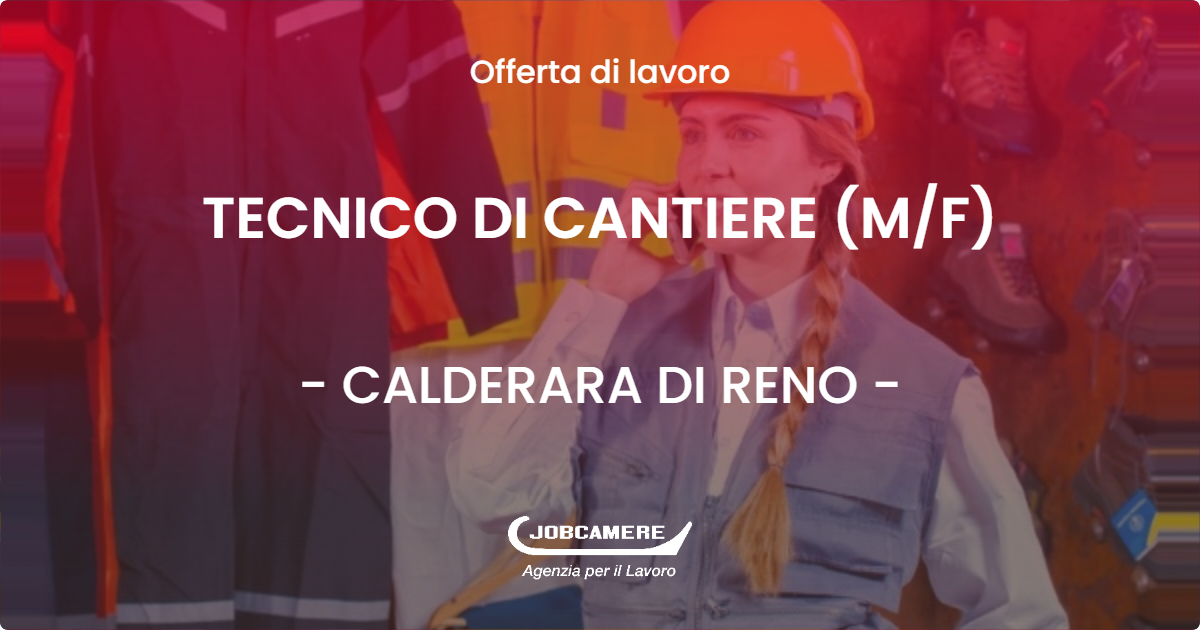 OFFERTA LAVORO - TECNICO DI CANTIERE (MF) - CALDERARA DI RENO (BO)