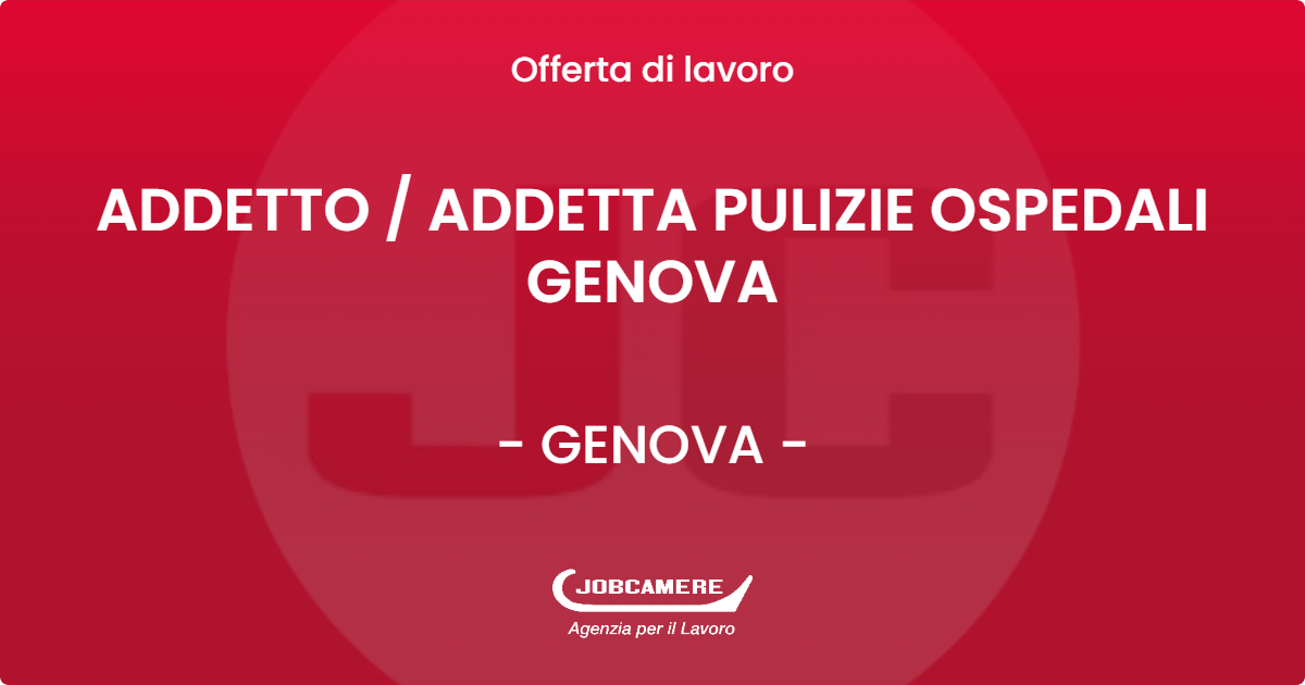 OFFERTA LAVORO - ADDETTO  ADDETTA PULIZIE OSPEDALI GENOVA - GENOVA (GE)