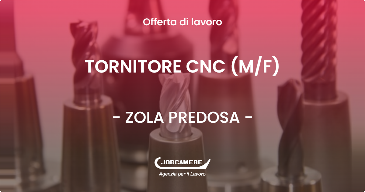 OFFERTA LAVORO - TORNITORE CNC (MF) - ZOLA PREDOSA (BO)