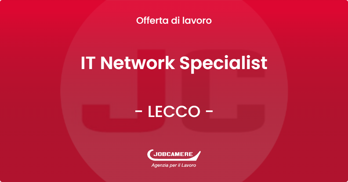 OFFERTA LAVORO - IT Network Specialist - LECCO (LC)