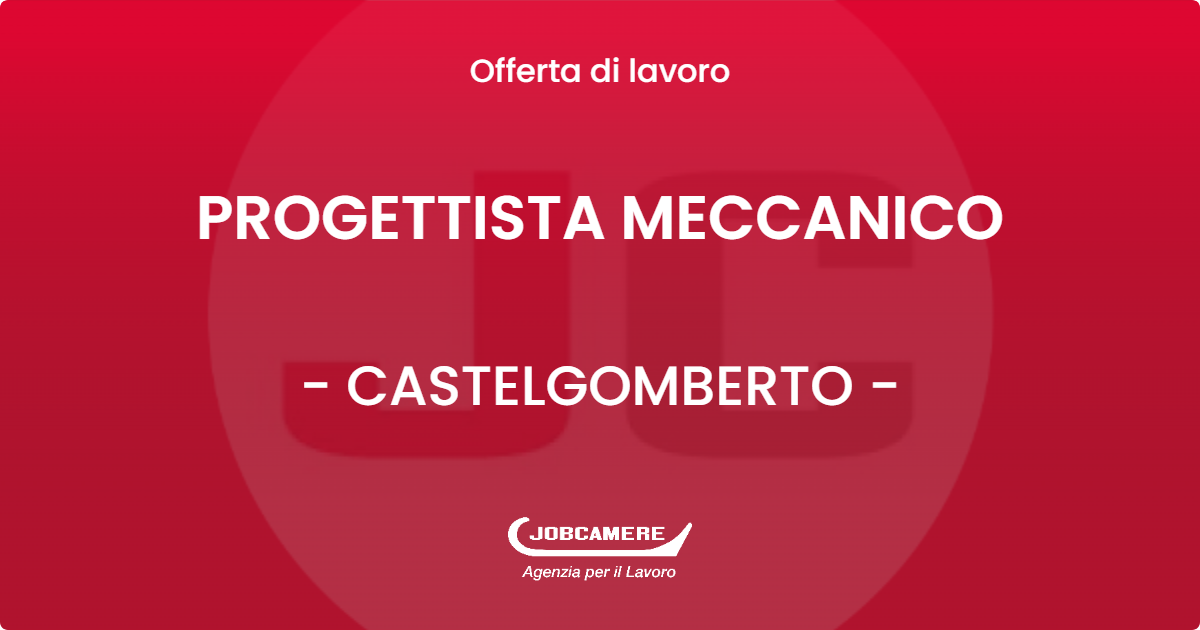 OFFERTA LAVORO - PROGETTISTA MECCANICO - CASTELGOMBERTO (VI)