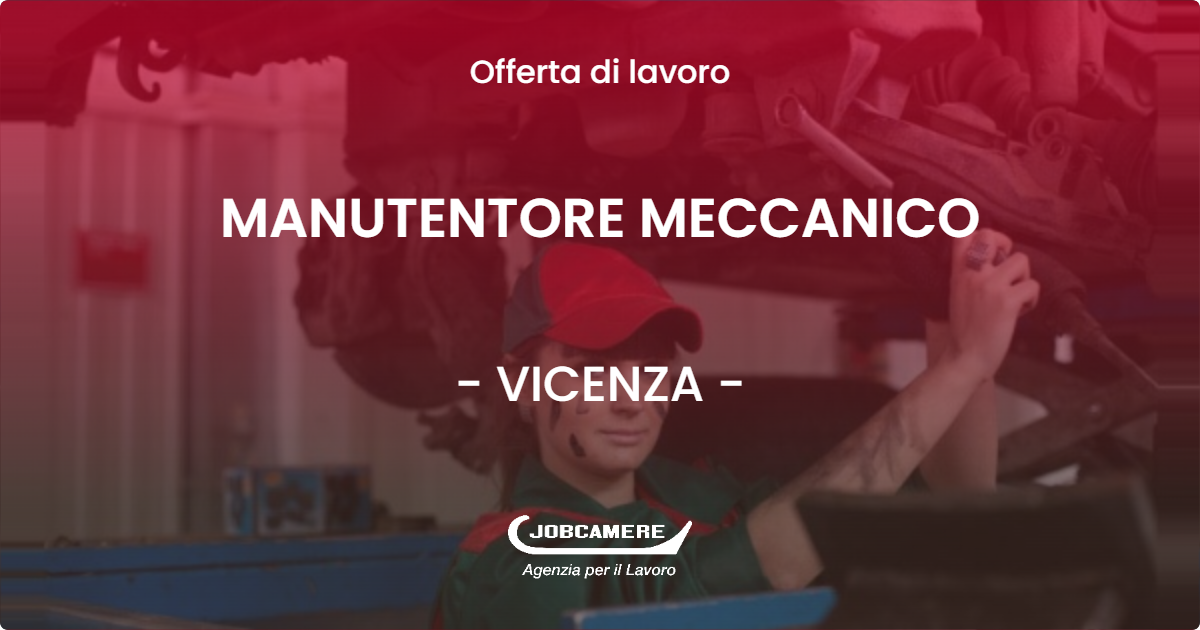 OFFERTA LAVORO - MANUTENTORE MECCANICO - VICENZA (VI)