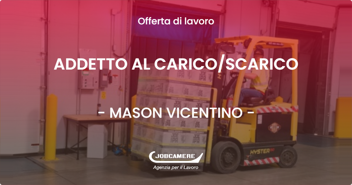 OFFERTA LAVORO - ADDETTO AL CARICOSCARICO - PIANEZZE (VI)