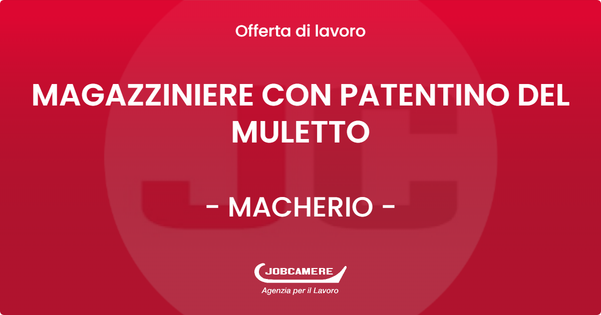 OFFERTA LAVORO - MAGAZZINIERE CON PATENTINO DEL MULETTO - MACHERIO (MB)