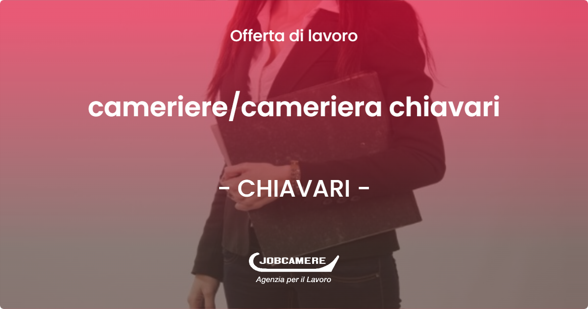 OFFERTA LAVORO - camerierecameriera chiavari - CHIAVARI (GE)