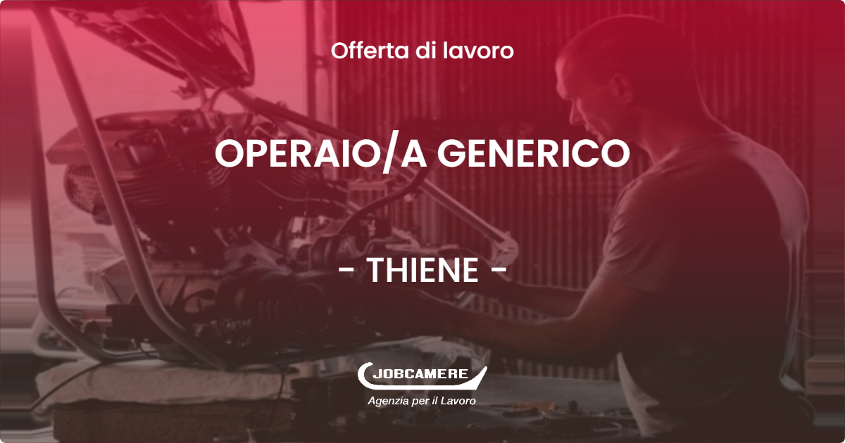 OFFERTA LAVORO - OPERAIOA GENERICO - THIENE (VI)