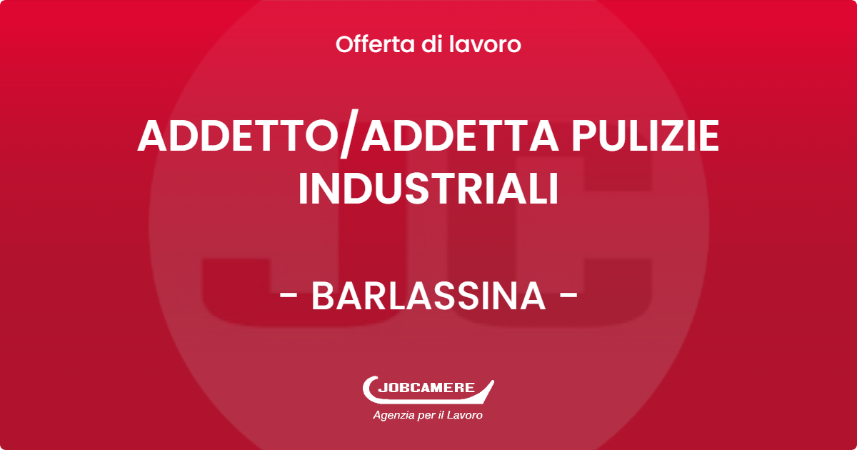 OFFERTA LAVORO - ADDETTOADDETTA PULIZIE INDUSTRIALI - BARLASSINA (MB)